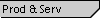 Prod & Serv